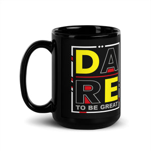 DARE TO BE GREAT Black Glossy Mug