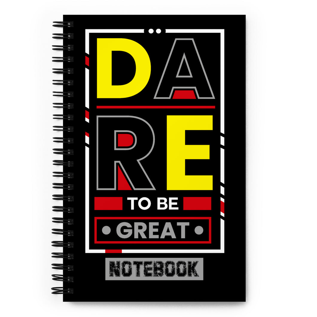 DARE TO BE GREAT Spiral notebook